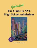 The Essential Guide to NYC High School Admissions: 2017-18 Edition 154506055X Book Cover