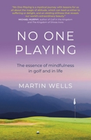 No One Playing: The Essence of Mindfulness in Golf and in Life 1789047811 Book Cover