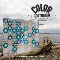 Color Continuum - Monochromatic: Five Modern Monochromatic Quilt Projects 1499219555 Book Cover
