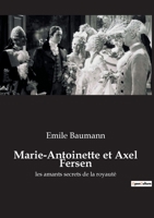 Marie-Antoinette et Axel Fersen: les amants secrets de la royauté 2382741880 Book Cover