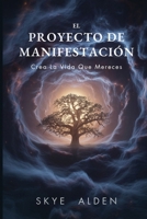 El Proyecto de Manifestación: Crea la Vida que Mereces (Spanish Edition) B0FPZSGVHZ Book Cover