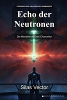 Echo der Neutronen: Die Meuterei der Iron Chancellor (German Edition) B0GDKFY48T Book Cover