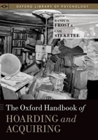 The Oxford Handbook of Hoarding and Acquiring 0199937788 Book Cover