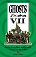 Ghosts of Gettysburg VII: Spirits, Apparitions and Haunted Places on the Battlefield 0975283669 Book Cover