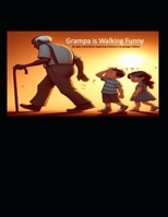 Grampa is Walking Funny: An open conversation explaining Parkinson's to younger children B0FJ6BRJJ6 Book Cover