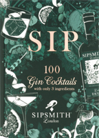 Sip: 100 gin cocktails with just three ingredients 1784726222 Book Cover