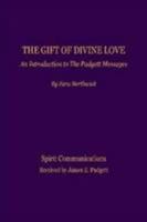 The Gift of Divine Love, An Introduction to the Padgett Messages 1409238164 Book Cover