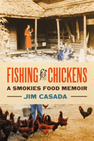 Fishing for Chickens: A Smokies Food Memoir 0820362123 Book Cover