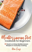 Mediterranean Diet Cookbook for Beginners: 50 Quick and Easy Mediterranean Recipes for Everyday Cooking 1911688936 Book Cover