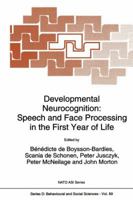 Developmental Neurocognition: Speech and Face Processing in the First Year of Life 079232188X Book Cover