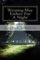 Weeping May Endure For A Night 1478321105 Book Cover