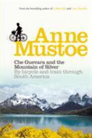Che Guevara and the Mountain of Silver: By Bicycle and Train through South America 0753512742 Book Cover