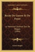 Recits De Guerre Et De Foyer: Le Marechal Oudinot Duc De Reggio (1894) 1167717015 Book Cover