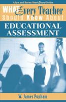 What Every Teacher Should Know About Educational Assessment (What Every Teacher Should Know About... (WETSKA Series)) 0205380638 Book Cover