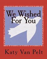 We Wished For You 0983300046 Book Cover