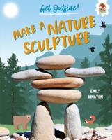 Make a Nature Sculpture 1541555252 Book Cover