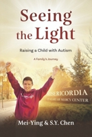 SEEING THE LIGHT: Raising A Child with Autism – A Family’s Journey B0GY2GY7SQ Book Cover