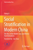 Social Stratification in Modern China: The Rise of the Middle Class and Diverse Transformations (Understanding China) 9819255929 Book Cover