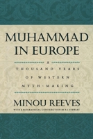 Muhammad in Europe: A Thousand Years of Western Myth-Making 0814775640 Book Cover
