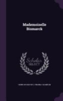 Mademoiselle Bismarck 1359936807 Book Cover