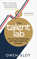 The Talent Lab: How to Turn Potential into World-Beating Success 1785031783 Book Cover