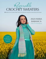 Reversible Crochet Sweaters: 16 Patterns for Stunning Tops & Accessories Using the Interlocking Method B0DKB5NZJF Book Cover