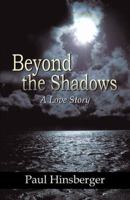 Beyond the Shadows (a Love Story) 0741421151 Book Cover