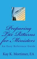 Preparing Tax Returns for Ministers: An Easy Reference Guide 1983445711 Book Cover