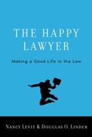 The Happy Lawyer: Making a Good Life in the Law 0195392329 Book Cover