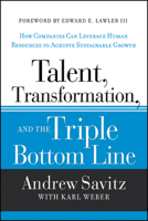 Talent, Transformation, and the Triple Bottom Line: How Companies Can Leverage Human Resources to Achieve Sustainable Growth 1118140974 Book Cover