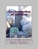 The Destruction of America 1500908738 Book Cover