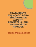 Tratamento Avançado para Síndrome de Alport: Apometria, PNL, Regressão e Hipnose B0CS8WK9TQ Book Cover