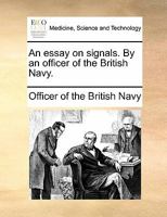 An essay on signals. By an officer of the British Navy. 1170836062 Book Cover