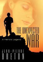 The Unexpected War: A Hero's Legend 1462077234 Book Cover