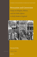 Persuasion and Conversion: Essays on Religion, Politics, and the Public Sphere in Early Modern England 9004253645 Book Cover