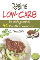 Régime Low-carb: Le guide complet du régime à faible teneur en glucides : principe, bienfaits, astuces, conseils, aliments à manger/à éviter + 40 Recettes pauvres en glucides pour la cuisine low carb B089M1KNQM Book Cover