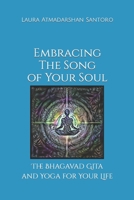 Embracing The Song of Your Soul: The Bhagavad Gita and Yoga for Your Life B0BGNF1M16 Book Cover