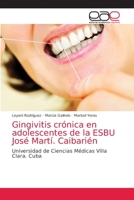 Gingivitis crónica en adolescentes de la ESBU José Martí. Caibarién 620387356X Book Cover