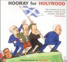 Hooray for Holyrood!: Political Cartoons by Frank Boyle 1902831500 Book Cover