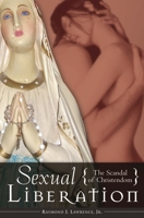 Sexual Liberation: The Scandal of Christendom (Psychology, Religion, and Spirituality) 0275993736 Book Cover
