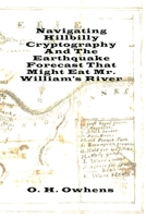 Navigating Hillbilly Cryptography And The Earthquake Forecast That Might Eat Mr. William's River 0359142745 Book Cover
