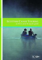 Scottish Canoe Touring: An SCA Canoe and Kayak Guide (Scottish Canoe Association) 0954706137 Book Cover