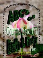 Abc's Of Gourmet Herbal Bath & Body Plus: Family Guide To Natural Bath & Body Care 1418434418 Book Cover