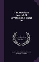 The American Journal of Psychology, Volume 10 1176179578 Book Cover