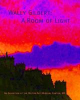 Wally Gilbert: A Room of Light 1489568395 Book Cover
