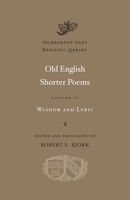 Old English Shorter Poems, Volume II: Wisdom and Lyric 0674053060 Book Cover