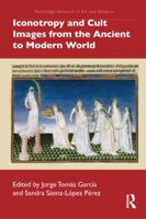 Iconotropy and Cult Images from the Ancient to Modern World 1032030666 Book Cover
