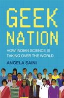Geek Nation: How Indian Science Is Taking Over the World 1444710168 Book Cover
