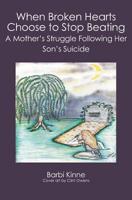 When Broken Hearts Choose to Stop Beating: A Mother's Struggle Following Her Son's Suicide 1419653598 Book Cover