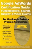 Google AdWords Certification Guide: Fundamentals, Search,  Display  Video Exams 099806050X Book Cover